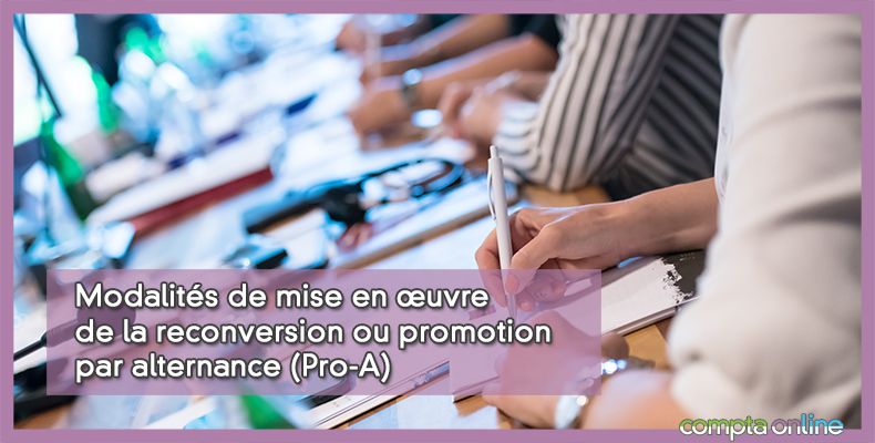 Modalités de mise en œuvre de la reconversion ou promotion par alternance (Pro-A)