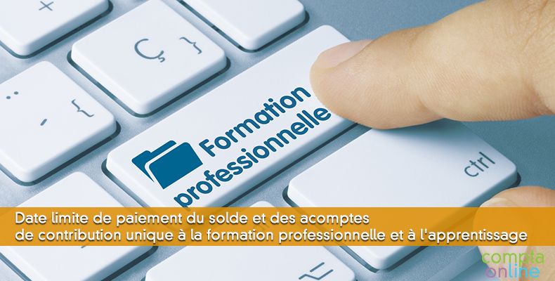 Date limite de paiement du solde et des acomptes de CUFPA