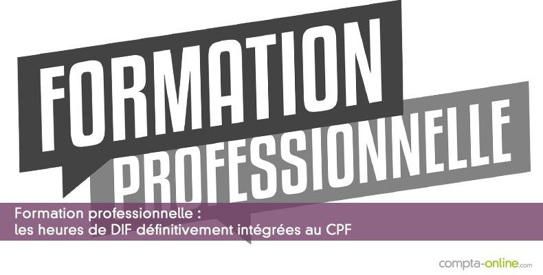 Formation professionnelle : les heures de DIF dfinitivement intgres au CPF