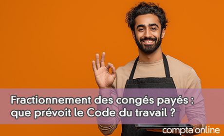 Fractionnement des congs pays : que prvoit le Code du travail ?