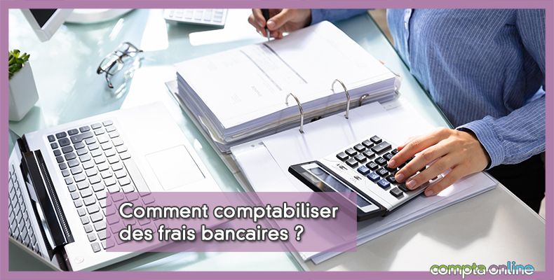 Comptabiliser frais bancaires