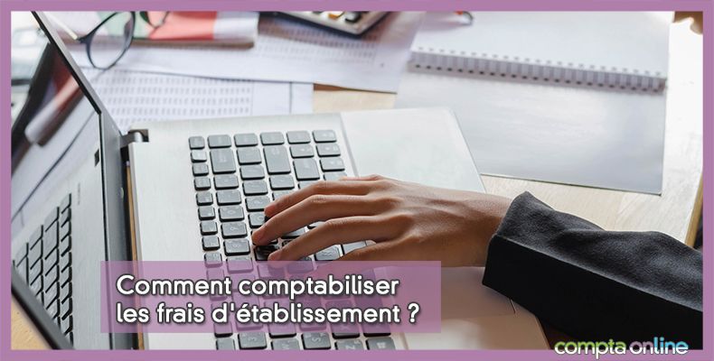 Comptabiliser les frais d'établissement