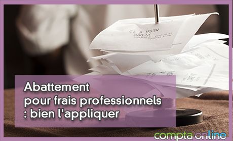 Abattement pour frais professionnels : bien l'appliquer