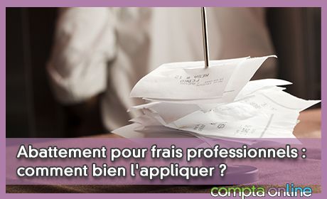 Abattement pour frais professionnels : bien l'appliquer