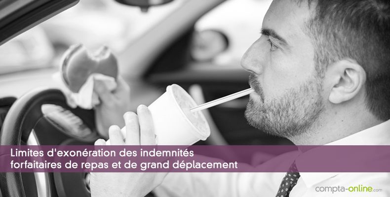 Limites d'exonération fiscale et sociale des indemnités forfaitaires de repas et de grand déplacement