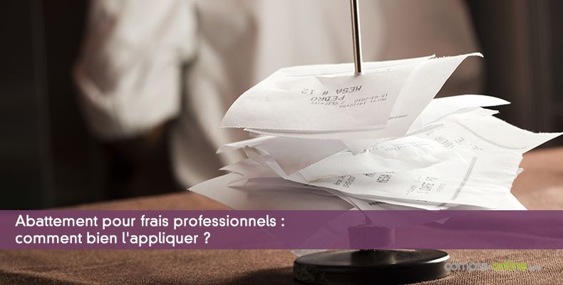 Abattement pour frais professionnels : bien l'appliquer