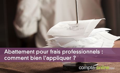 Abattement pour frais professionnels : bien l'appliquer