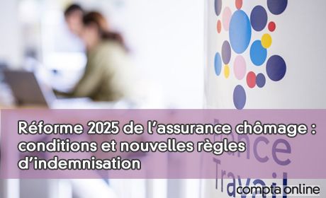 Rforme 2025 de l'assurance chmage : conditions et nouvelles rgles d'indemnisation