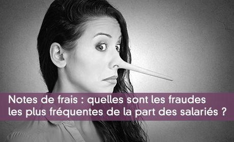 Notes de frais : quelles sont les fraudes les plus fréquentes de la part des salariés ?