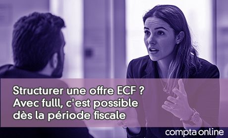 Structurer une offre ECF ? Avec fulll, c'est possible ds la priode fiscale