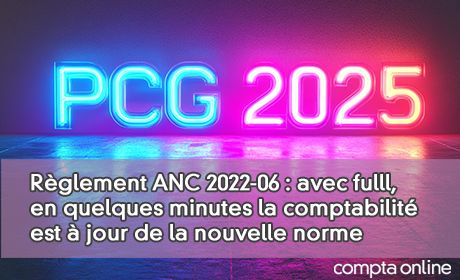 Rglement ANC 2022-06 : avec fulll, en quelques minutes la comptabilit est jour de la nouvelle norme