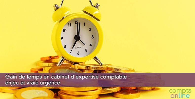 Gain de temps en cabinet d'expertise comptable : enjeu et vraie urgence