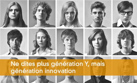 Ne dites plus génération Y, mais génération innovation