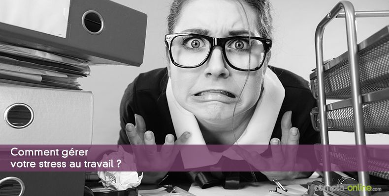Comment gérer votre stress au travail ?