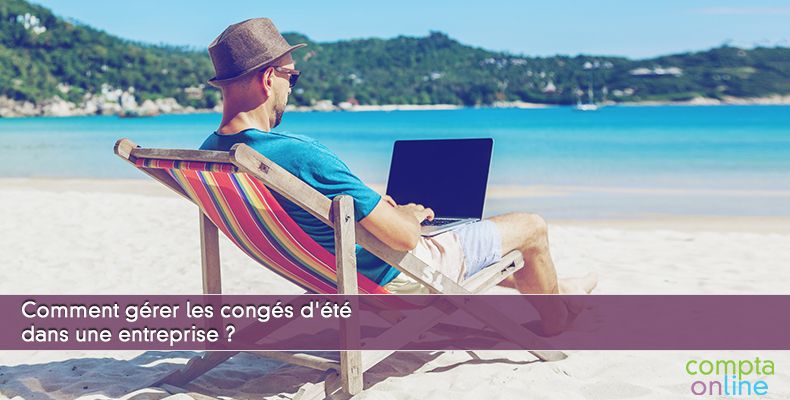 Comment gérer les congés d'été dans une entreprise ?