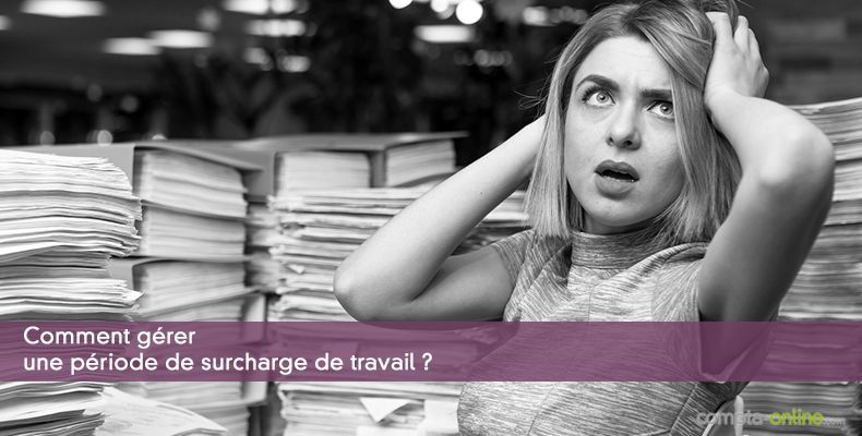 Comment gérer une période de surcharge de travail ?