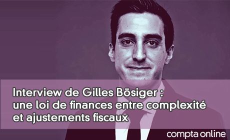Interview de Gilles Bsiger : une loi de finances entre complexit et ajustements fiscaux