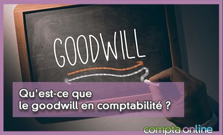 Qu'est-ce que le goodwill en comptabilit ?