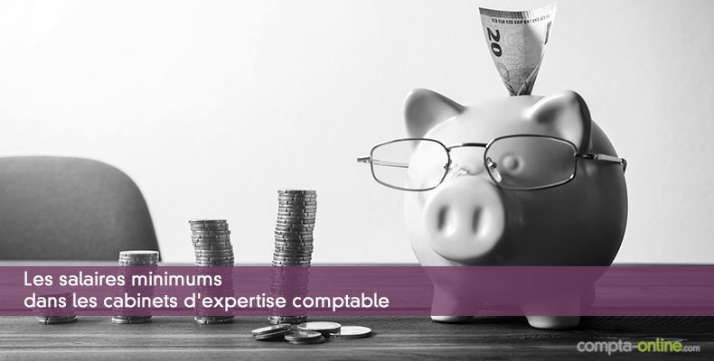 Les salaires minimums dans les cabinets d'expertise comptable