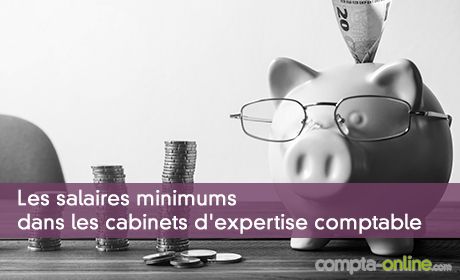Les salaires minimums dans les cabinets d'expertise comptable