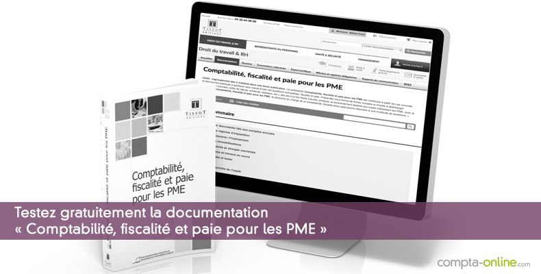 Testez gratuitement la documentation « Comptabilité, fiscalité et paie pour les PME »