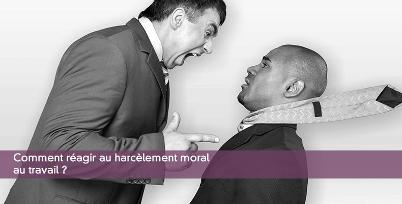 Comment ragir au harclement moral au travail ?