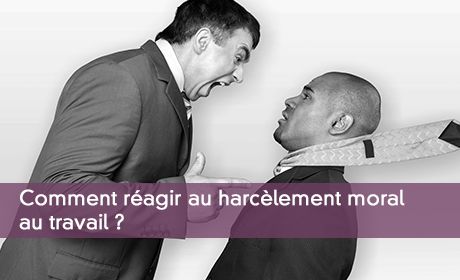 Comment réagir au harcèlement moral au travail ?