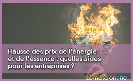 Hausse des prix de l'nergie et de l'essence : quelles aides pour les entreprises ?