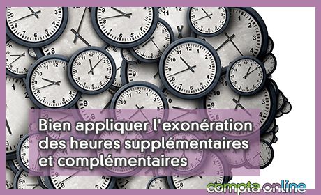 Bien appliquer l'exonration des heures supplmentaires et complmentaires