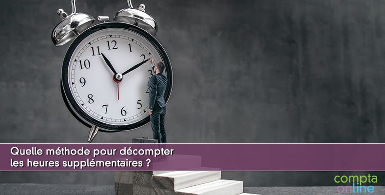 Quelle méthode pour décompter les heures supplémentaires ?