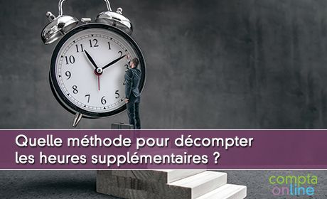 Quelle mthode pour dcompter les heures supplmentaires ?
