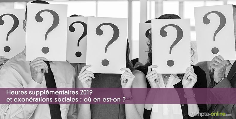 Heures supplmentaires 2019 et exonrations sociales : o en est-on ?