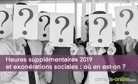 Heures supplmentaires 2019 et exonrations sociales : o en est-on ?