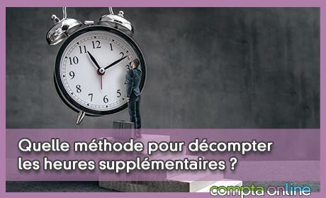 Quelle mthode pour dcompter les heures supplmentaires ?