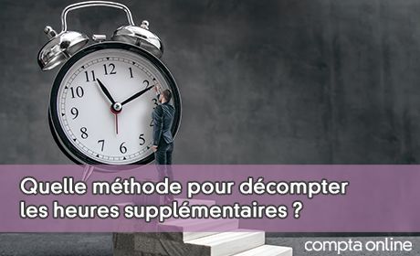 Quelle mthode pour dcompter les heures supplmentaires ?