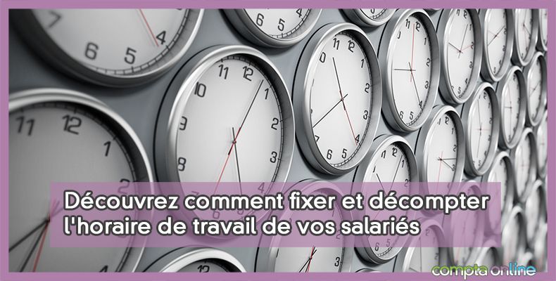 Le décompte des heures de travail des salariés