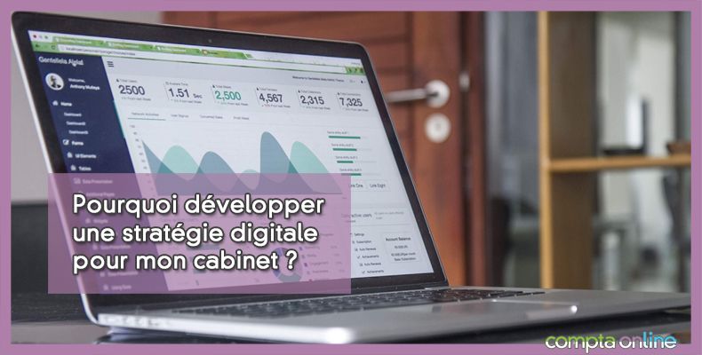 Pourquoi développer une stratégie digitale pour mon cabinet ?