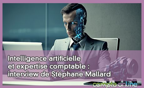 Intelligence artificielle et expertise comptable : interview de Stphane Mallard