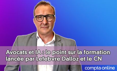 Avocats et IA : le point sur la formation lance par Lefebvre Dalloz et le CNB