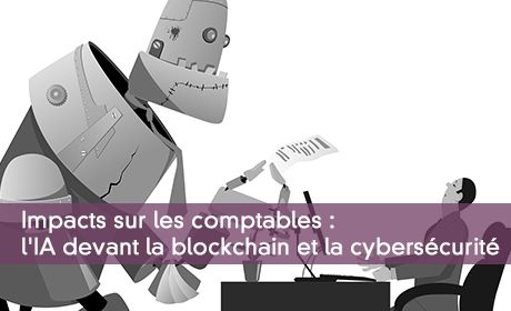 Impacts sur les comptables : l'IA devant la blockchain et la cyberscurit 