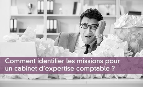 Comment identifier les missions pour un cabinet d'expertise comptable ?