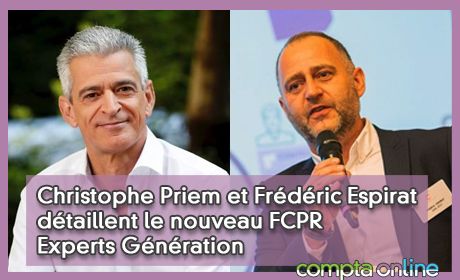 Christophe Priem et Frdric Espirat dtaillent le nouveau FCPR Experts Gnration