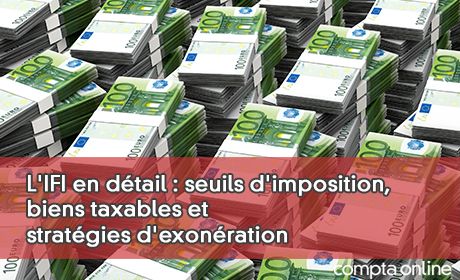 L'IFI en dtail : seuils d'imposition, biens taxables et stratgies d'exonration