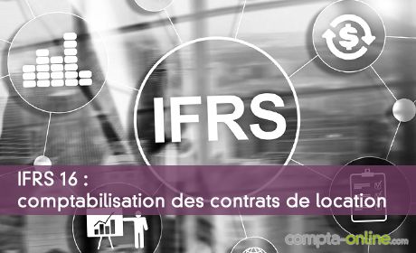 IFRS 16 : comptabilisation des contrats de location