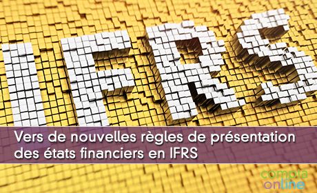 Vers de nouvelles rgles de prsentation des tats financiers en IFRS