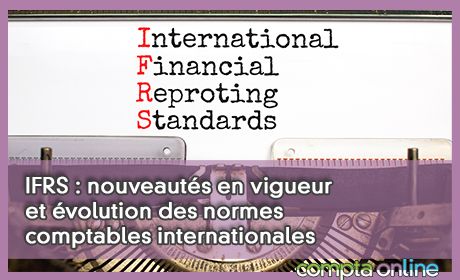 IFRS : nouveauts en vigueur et volution des normes comptables internationales