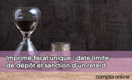 Imprim fiscal unique : date limite de dpt et sanction d'un retard