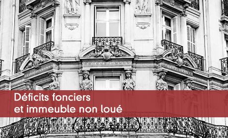 Déficits fonciers et immeuble non loué