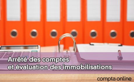 Arrt des comptes et valuation des immobilisations