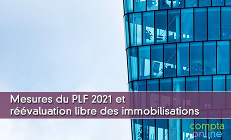 Mesures du PLF 2021 et rvaluation libre des immobilisations